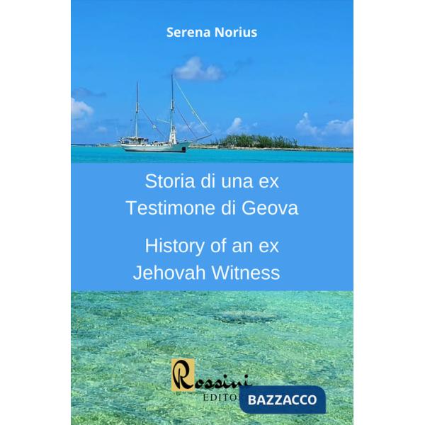 Storia di una ex Testimone di Geova-History of an ex Jehovah Witness. Ediz. bilingue