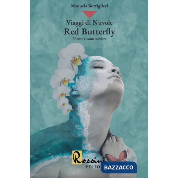 Viaggi di nuvole. Red butterfly. Niente è come sembra