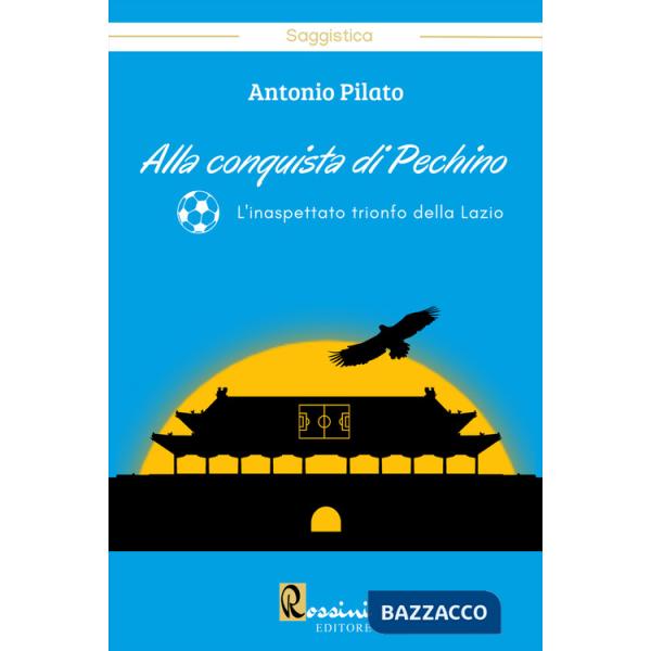 Alla conquista di Pechino. L'inaspettato trionfo della Lazio