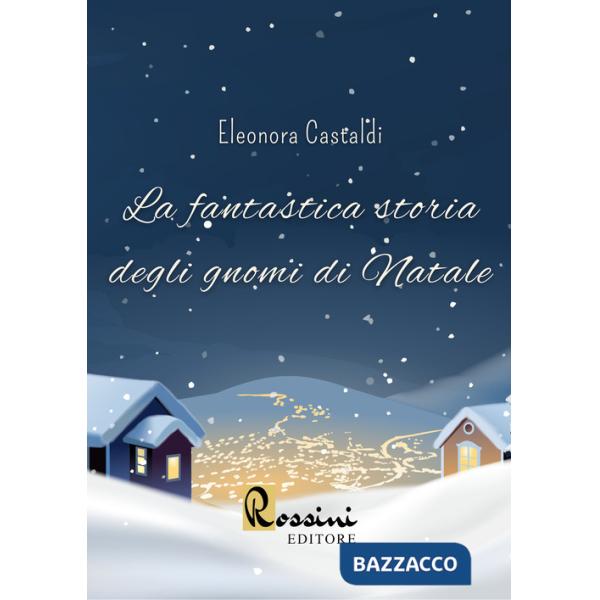 Fantastica storia degli gnomi di Natale (La)