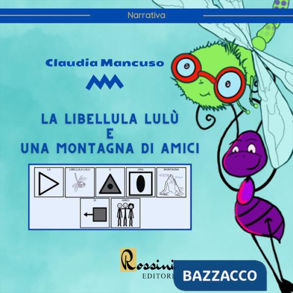 Libellula Lulù e una montagna di amici. Ediz. illustrata (La)