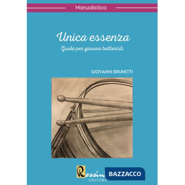 Unica essenza. Guida per giovani batteristi
