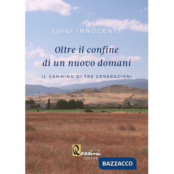 Oltre il confine di un nuovo domani. Il cammino di tre generazioni