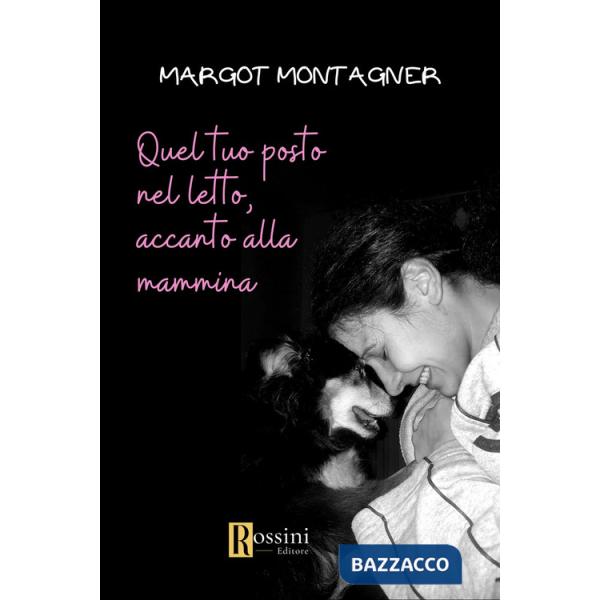 Quel tuo posto nel letto, accanto alla mammina