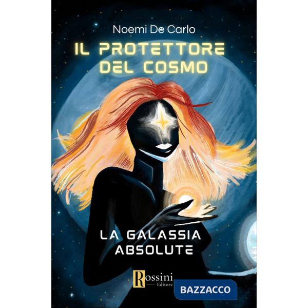 Protettore del cosmo. La galassia Absolute (Il)