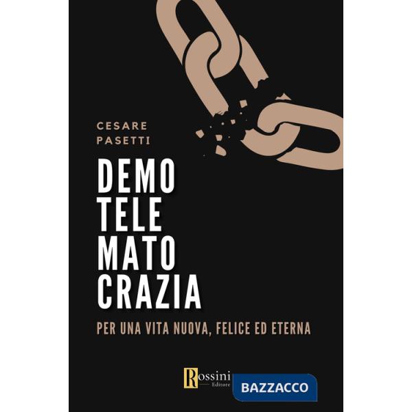 Demotelematocrazia. Per una vita nuova, felice ed eterna
