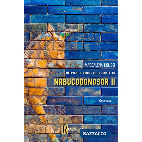 Amori e intrighi alla corte di Nabucodonosor ll
