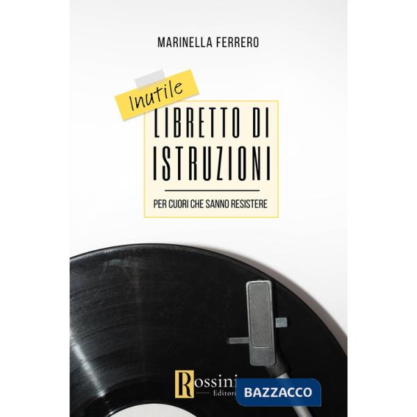 Inutile libretto di istruzioni per cuori che sanno resistere