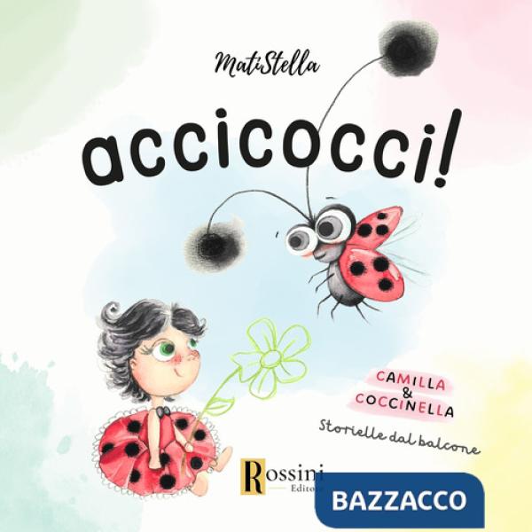 Accicocci! Camilla & Coccinella. Storielle dal balcone. Ediz. a colori
