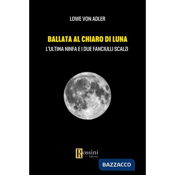 Ballata al chiaro di luna. L'ultima ninfa e i due fanciulli scalzi