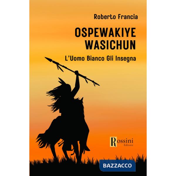 Ospewakiye wasichu. L'Uomo Bianco gli insegna