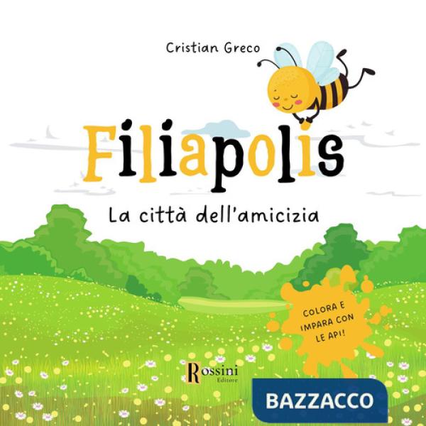 Filiapolis. La città dell'amicizia. Colora ed impara con le api. Ediz. illustrata