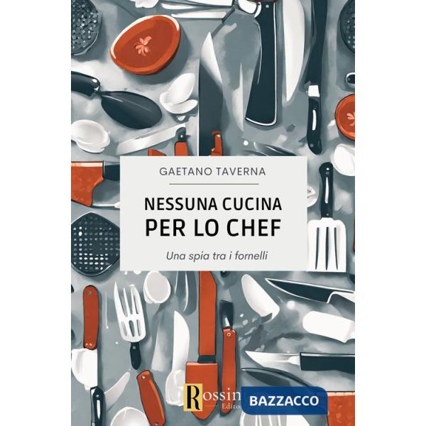 Nessuna cucina per lo chef. Una spia tra i fornelli