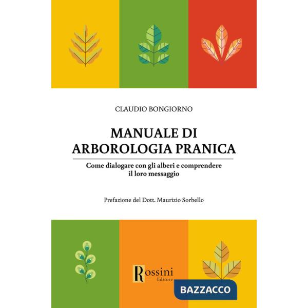 Manuale di arborologia pranica. Come dialogare con gli alberi e comprendere il loro messaggio