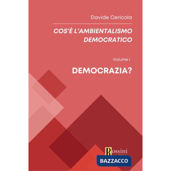 Cos'è l'ambientalismo democratico. Vol. 1: Democrazia?