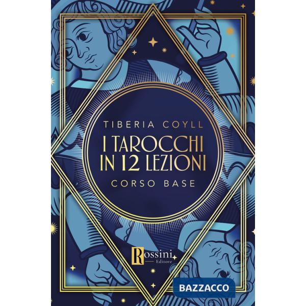 Tarocchi in 12 lezioni. Corso base (I)