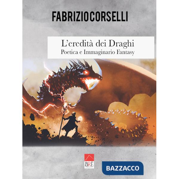 Eredità dei draghi. Poetica e immaginario fantasy (L')