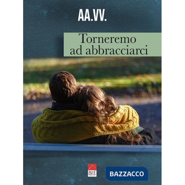 Torneremo ad abbracciarci