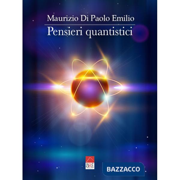 Pensieri quantistici. Dalla fisica dei quanti all'intelligenza artificiale, dall'energia rinnovabile ai veicoli elettrici
