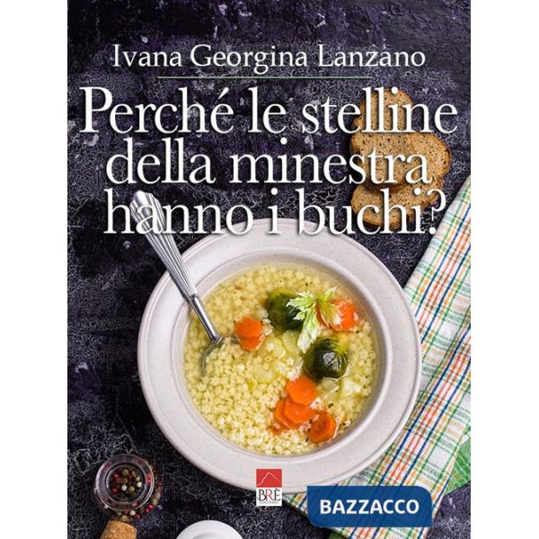 Perché le stelline della minestra hanno i buchi?