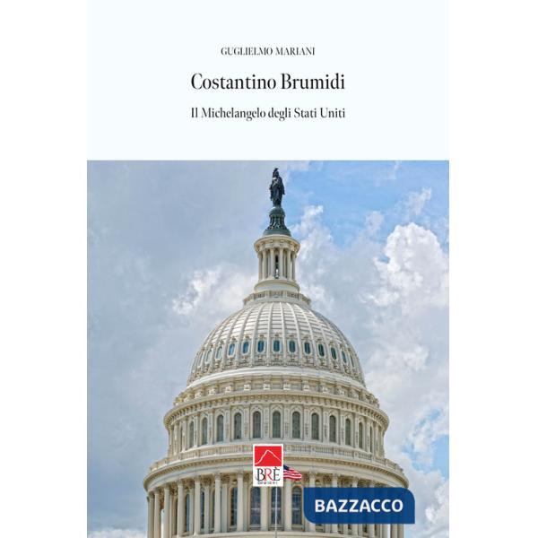 Costantino Brumidi. Il Michelangelo degli Stati Uniti