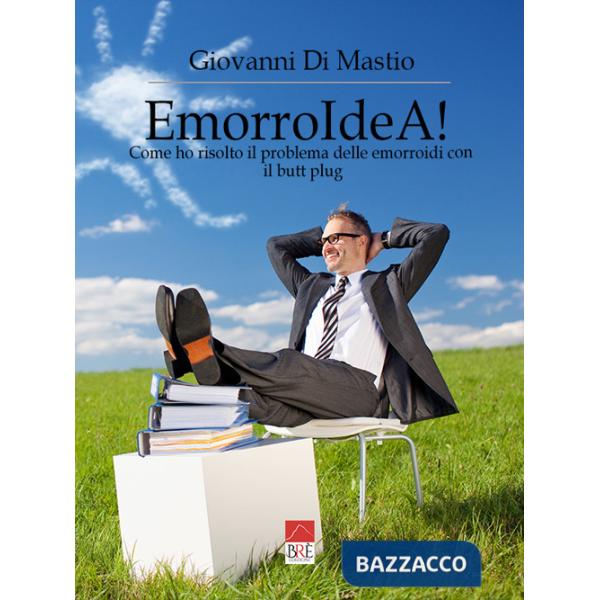 EmorroIdeA! Come ho risolto il problema delle emorroidi con il butt plug