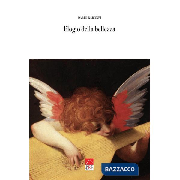 Elogio della bellezza. Ediz. illustrata