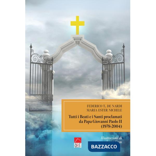 Tutti i beati e i santi. Proclamati da Papa Giovanni Paolo II (1978-2004)