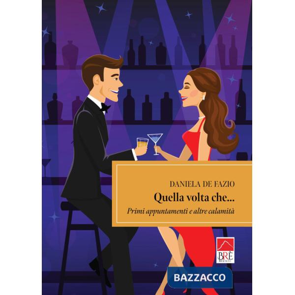 Quella volta che... Primi appuntamenti e altre calamità