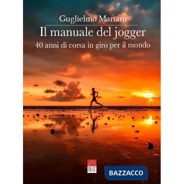 Manuale del jogger. 40 anni di corsa in giro per il mondo (Il)