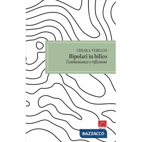 Bipolari in bilico. Testimonianze e riflessioni