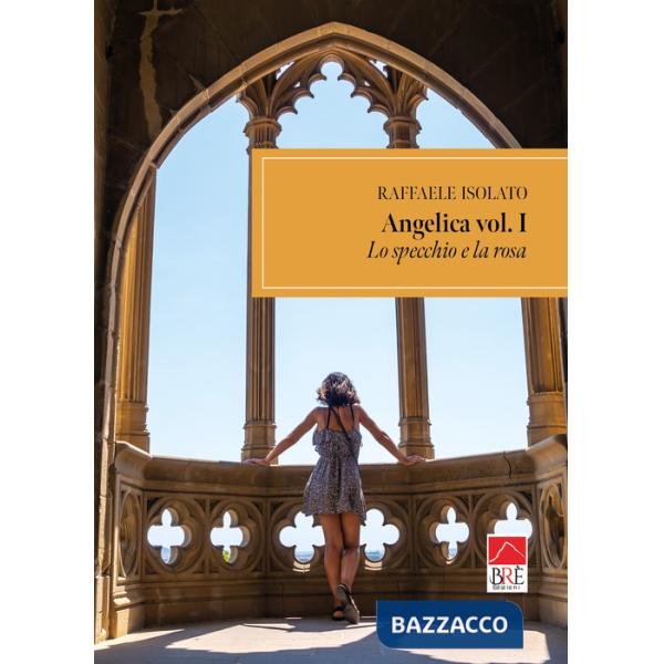Specchio e la rosa. Angelica (Lo). Vol. 1
