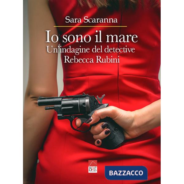 Io sono il mare. Un'indagine del detective Rebecca Rubini