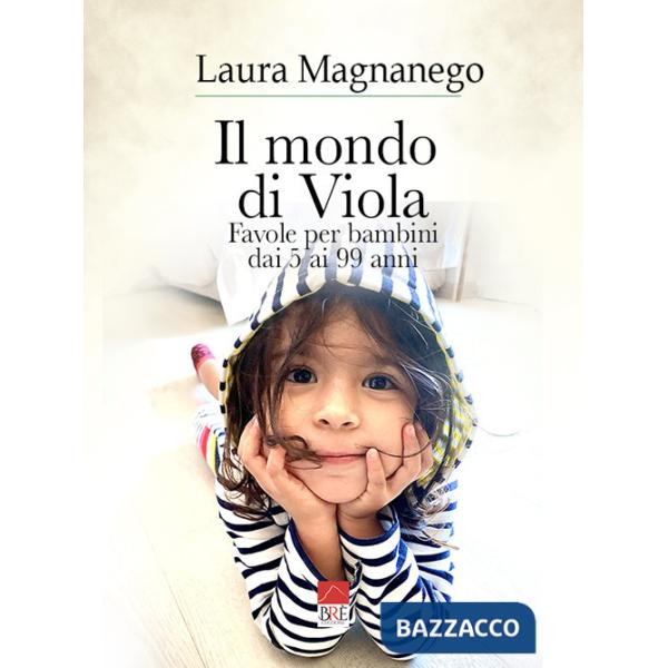 Mondo di Viola. Favole per bambini dai 5 ai 99 anni (Il)