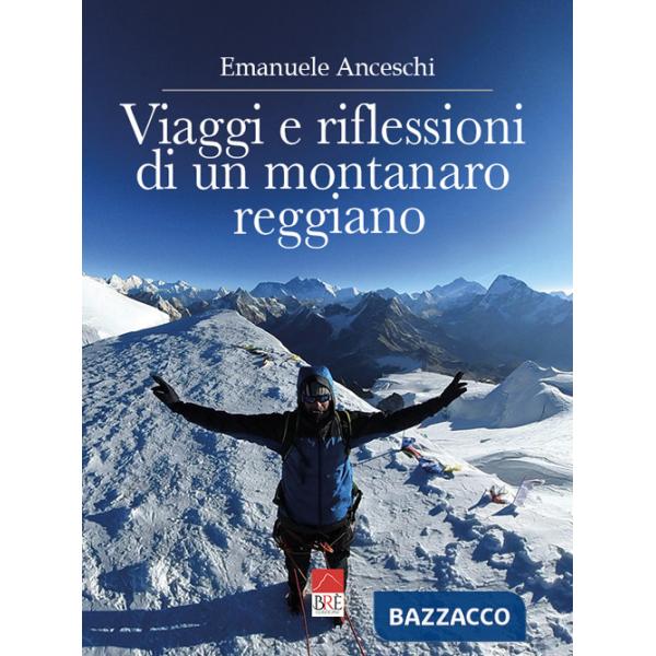 Viaggi e riflessioni di un montanaro reggiano. Dalla Polinesia al sud est asiatico, dagli Usa alla Russia, dall'Australia al Sud