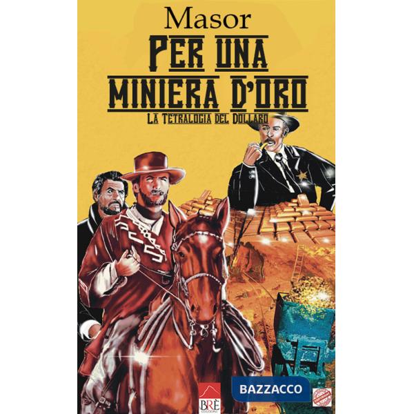 Per un miniera d'oro. La tetralogia del dollaro