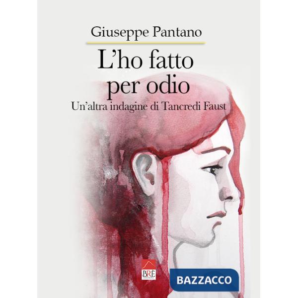 Ho fatto per odio. Un'altra indagine di Tancredi Faust (L')