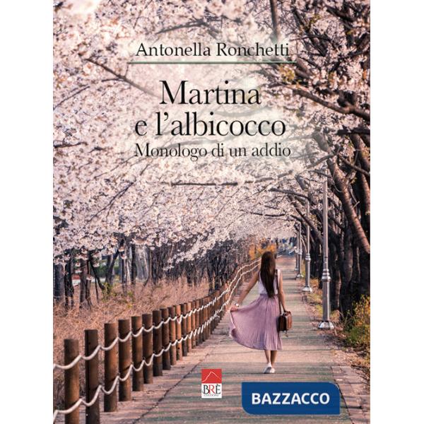 Martina e l'albicocco. Monologo di un addio