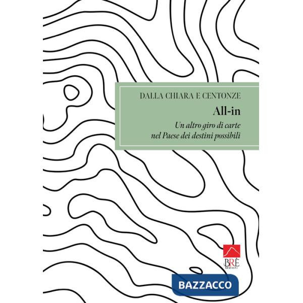 All-in. Un altro giro di carta nel Paese dei destini possibili
