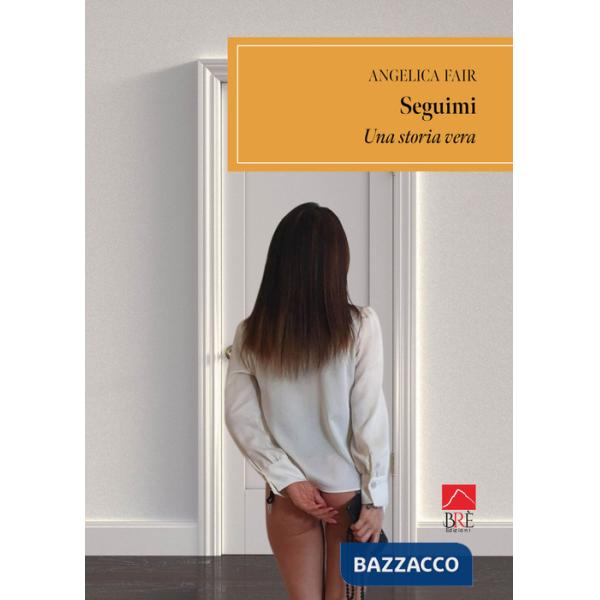 Seguimi. Una storia vera