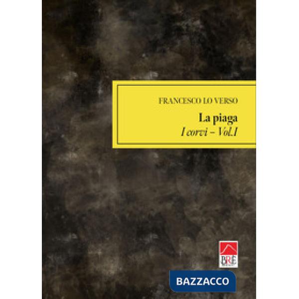 Piaga (La). Vol. 1: I corvi