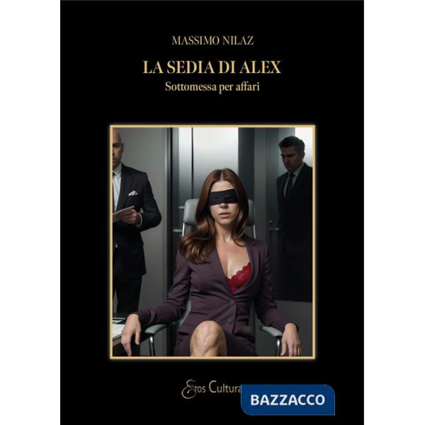 Sedia di Alex. Sottomessa per affari (La)