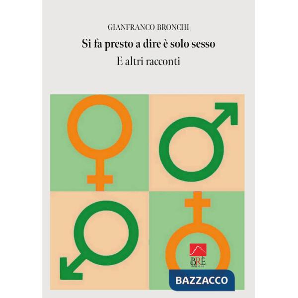 Si fa presto a dire è solo sesso e altri racconti