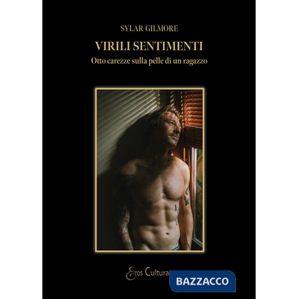 Virili sentimenti. Otto carezze sulla pelle di un ragazzo