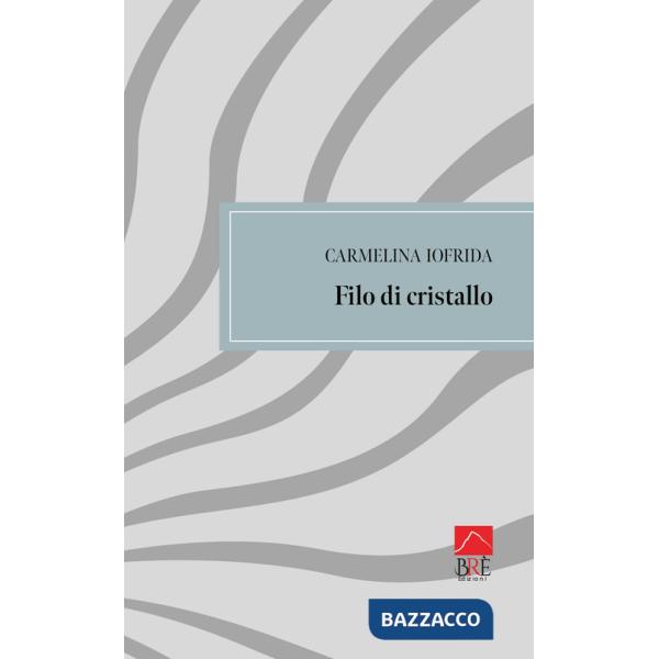 Filo di cristallo. Poesia e prosa