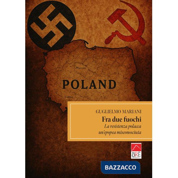 Fra due fuochi, la resistenza polacca, un'epopea misconosciuta