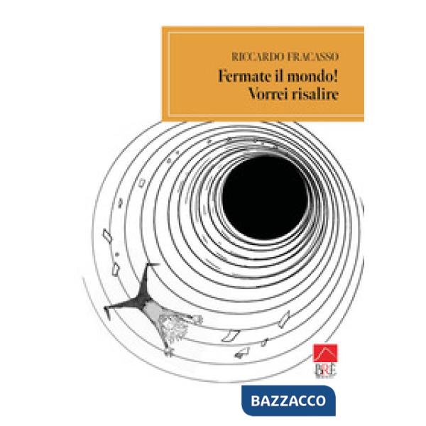 Fermate il mondo! Vorrei risalire