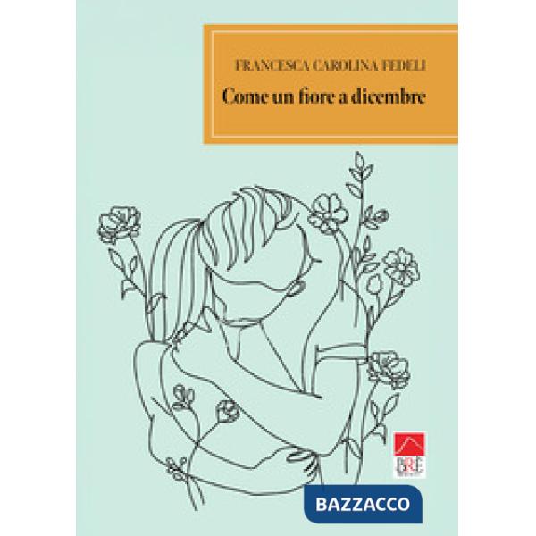 Come un fiore a dicembre