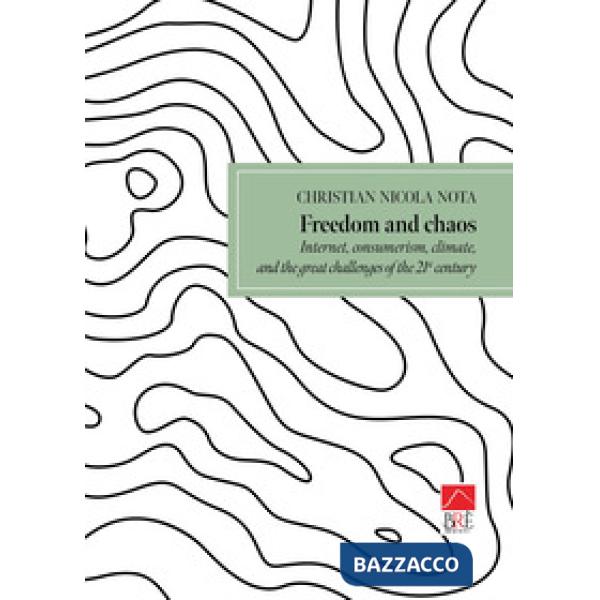Freedom and chaos. Internet, consumerism, climate, and great challenges of the 21th century
