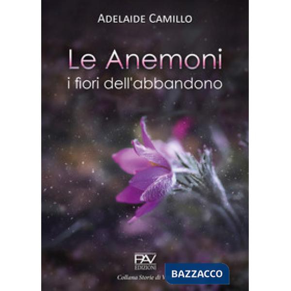 Anemoni. I fiori dell'abbandono (Le)